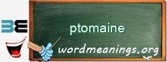 WordMeaning blackboard for ptomaine